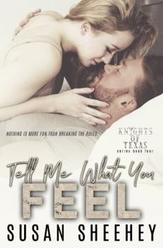 Tell Me What You Feel - Book #4 of the Knights of Texas