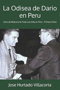 Paperback La Odisea de Dario en Peru: Libro de Bitácora de Toda una Vida en Perú - Primera Parte [Spanish] Book