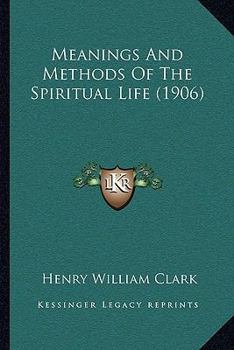 Paperback Meanings And Methods Of The Spiritual Life (1906) Book