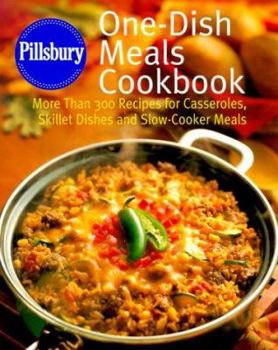 Hardcover Pillsbury One-Dish Meals Cookbook: More Than 300 Recipes for Casseroles, Skillet Dishes and Slow-Cooker Meals Book
