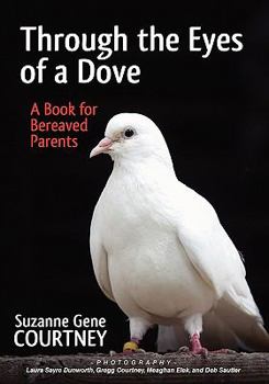 Paperback Through the Eyes of a Dove: A Book for Bereaved Parents Book