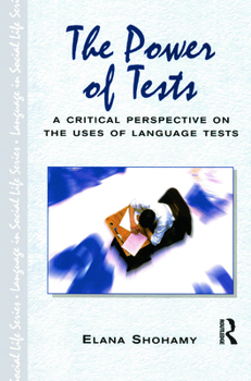 Hardcover The Power of Tests: A Critical Perspective on the Uses of Language Tests Book