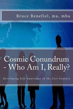 Paperback Cosmic Conundrum - Who Am I, Really?: Developing Self-Awareness in the 21st Century Book