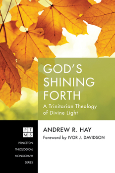 Hardcover God's Shining Forth: A Trinitarian Theology of Divine Light Book