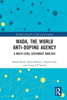 Paperback WADA, the World Anti-Doping Agency: A Multi-Level Legitimacy Analysis Book
