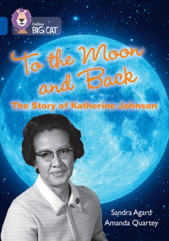 Paperback To the Moon and Back: The Story of Katherine Johnson: Band 16/Sapphire Book