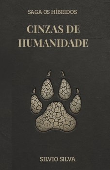 Paperback Cinzas de Humanidade: Saga Os Híbridos [Portuguese] Book