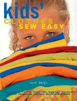 Paperback Kids' Clothes Sew Easy: Easy to Sew T-Shirts, Tracksuits, Leggings, Trousers, Shorts, Dungarees, Anoraks, Skirts and Dresses Book
