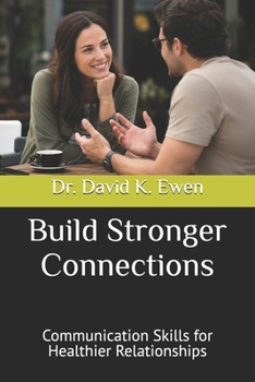 Build Stronger Connections: Communication Skills for Healthier Relationships (Enterprise College)