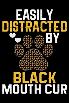 Easily Distracted by Black Mouth Cur: Cool Black Mouth Cur Dog Journal Notebook - Black Mouth Cur Puppy Lover Gifts – Funny Black Mouth Cur Dog ... Mouth Cur Owner Gifts. 6 x 9 in 120 pages