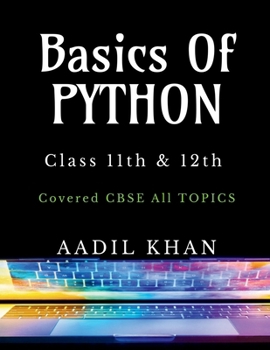 Paperback Basics Of Python: "Python Essentials: A Beginner's Guide for Class 11 & 12 CBSE" Book