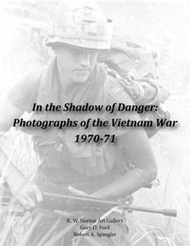 Paperback In the Shadow of Danger: Photographs of the Vietnam War 1970-71 Book