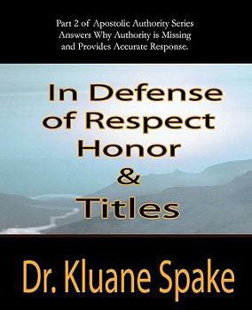 Paperback In Defense of Respect, Honor, & Titles: Apostolic Authority Part #2 Book