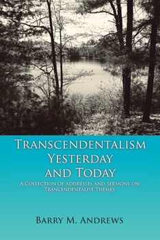 Paperback Transcendentalism Yesterday and Today: A Collection of Addresses and Sermons on Trancendentalist Themes Book