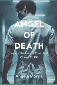 ANGEL OF DEATH: When The Hands That Heal Chose To Kill