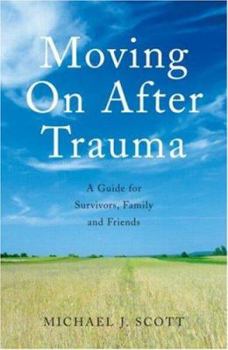 Paperback Moving on After Trauma: A Guide for Survivors, Family and Friends Book