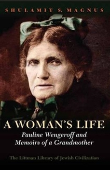 Hardcover A Woman's Life: Pauline Wengeroff and Memoirs of a Grandmother Book