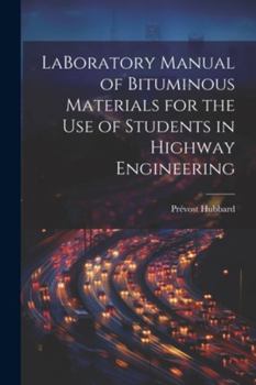 Paperback LaBoratory Manual of Bituminous Materials for the use of Students in Highway Engineering Book
