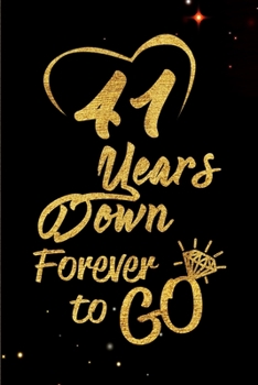 Paperback 41 Years Down Forever to Go: Blank Lined Journal, Notebook - Perfect 41st Anniversary Romance Party Funny Adult Gag Gift for Couples & Friends. Per Book