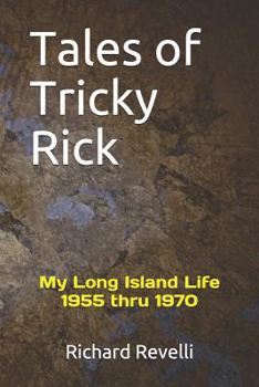 Tales of Tricky Rick: My Long Island 1955 thru 1970
