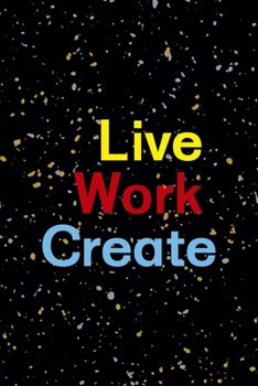 Live Work Create: Notebook Journal Composition Blank Lined Diary Notepad 120 Pages Paperback Yellow Grey Rain Graphic Desing