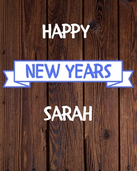 Happy New Years Sarah's: 2020 New Year Planner Goal Journal Gift for Sarah  / Notebook / Diary / Unique Greeting Card Alternative