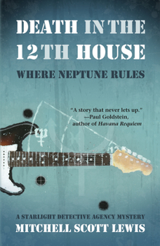 Death in the 12th House: Where Neptune Rules: A Starlight Detective Agency Mystery - Book #2 of the Starlight Detective Agency