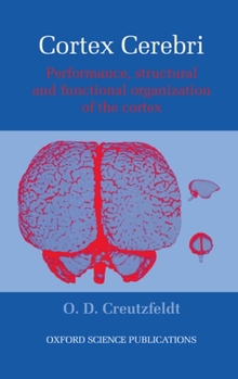 Hardcover Cortex Cerebri: Performance, Structural and Functional Organization of the Cortex Book