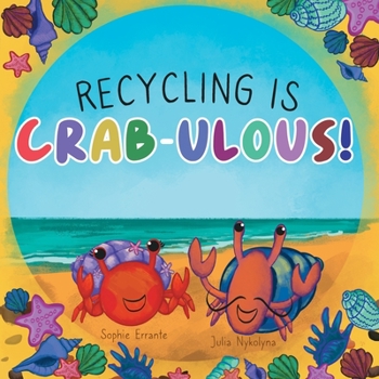 Paperback Recycling Is Crab-ulous!: Children's Book About Recycling, Reusing, And Caring For The Environment Book