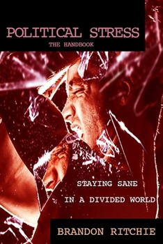 Paperback Political Stress: The Handbook: Staying Sane in a Divided World Book