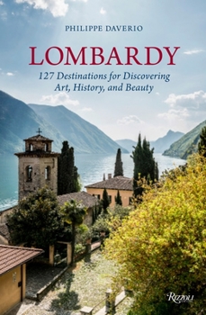 Hardcover Lombardy: 127 Destinations for Discovering Art, History, and Beauty Book