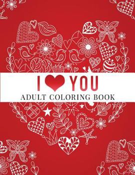 Paperback I Love You: Adult Coloring Book: Floral Designs, Mandalas, Garden Designs, Animals and Zentangle Patterns Book