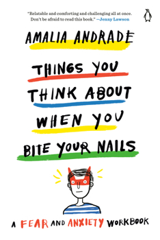 Paperback Things You Think about When You Bite Your Nails: A Fear and Anxiety Workbook Book