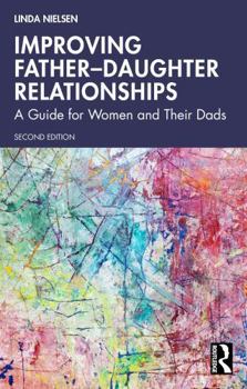 Paperback Improving Father-Daughter Relationships: A Guide for Women and Their Dads Book