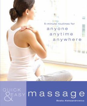 Paperback Quick & Easy: Massage: 5-Minute Massages for Anyone, Anytime, Anywhere Book