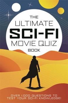 Hardcover The Ultimate Sci-Fi Movie Quiz Book: Over 1,000 questions to test your sci-fi movie knowledge! Book