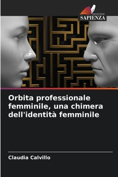 Paperback Orbita professionale femminile, una chimera dell'identità femminile [Italian] Book