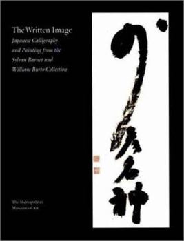 Hardcover The Written Image: Japanese Calligraphy and Painting from the Sylvan Barnet and William Burto Collection Book