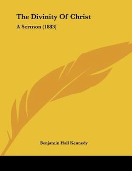 Paperback The Divinity Of Christ: A Sermon (1883) Book
