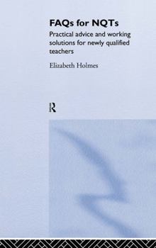 Hardcover FAQs for Nqts: Practical Advice and Working Solutions for Newly Qualified Teachers Book