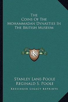 Paperback The Coins Of The Mohammadan Dynasties In The British Museum Book