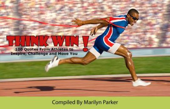 Paperback Think Win:100 Quotes From Athletes to Book