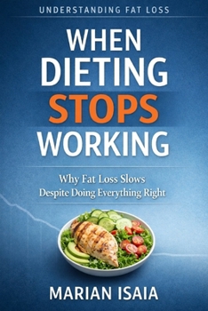 When Dieting Stops Working: Why Fat Loss Slows Despite Doing Everything Right (Understanding Fat Loss)