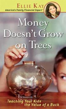Mass Market Paperback Money Doesnt Grow on Trees: Teaching Your Kids the Value of a Buck Book