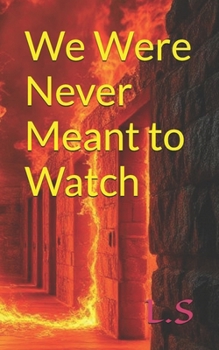 We Were Never Meant to Watch