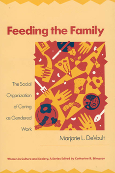 Paperback Feeding the Family: The Social Organization of Caring as Gendered Work Book