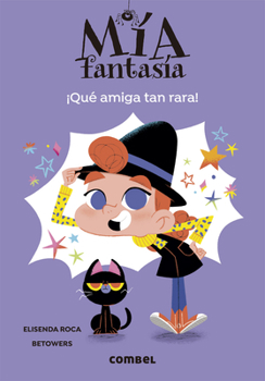 ¡Qué amiga tan rara! - Book #1 of the Mía Fantasia