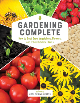 Hardcover Gardening Complete: How to Best Grow Vegetables, Flowers, and Other Outdoor Plants Book