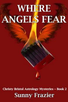 Paperback Where Angels Fear: Christy Bristol Astrology Mysteries Book 2 Book
