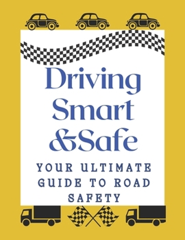 Paperback Driving Smart&Safe.: Your Ultimate Guide to Road Safety Book